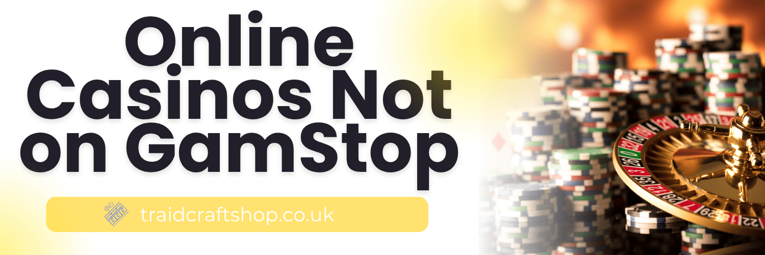 Top Casino Sites Not on Gamstop A Comprehensive Guide 883441924